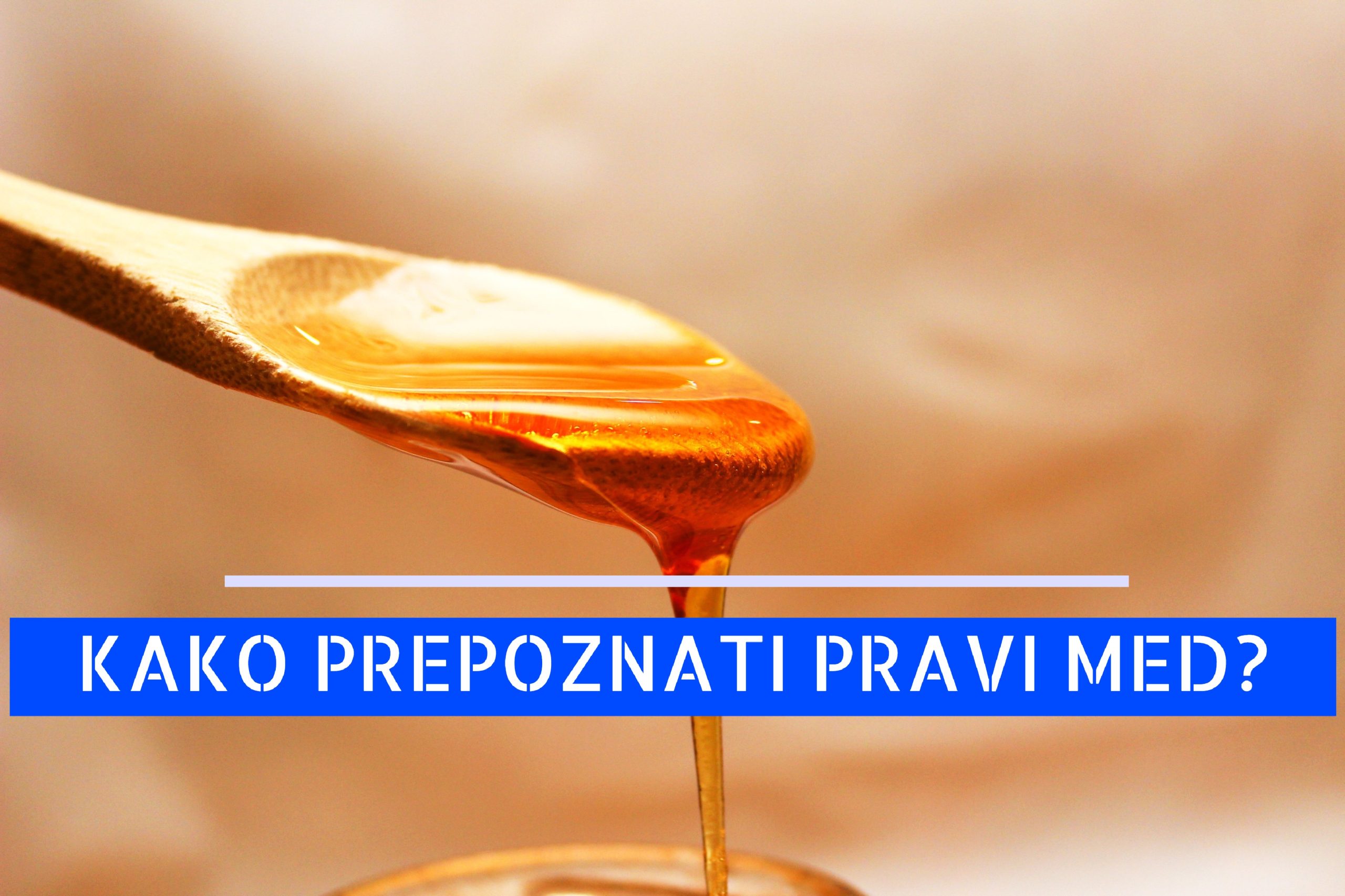 KAKO PREPOZNATI PRAVI MED