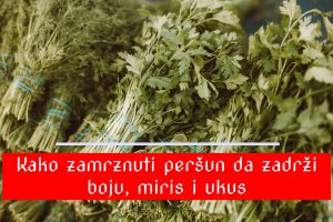 Kako zamrznuti peršun da zadrži boju, miris i ukus