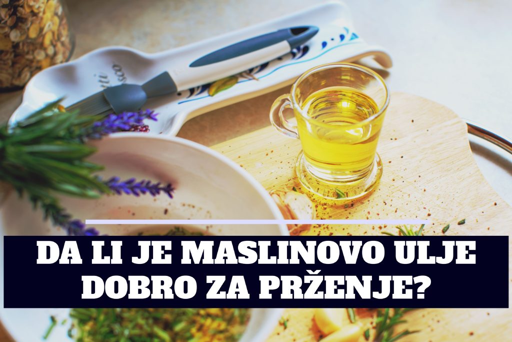DA LI JE MASLINOVO ULJE DOBRO ZA PRŽENJE