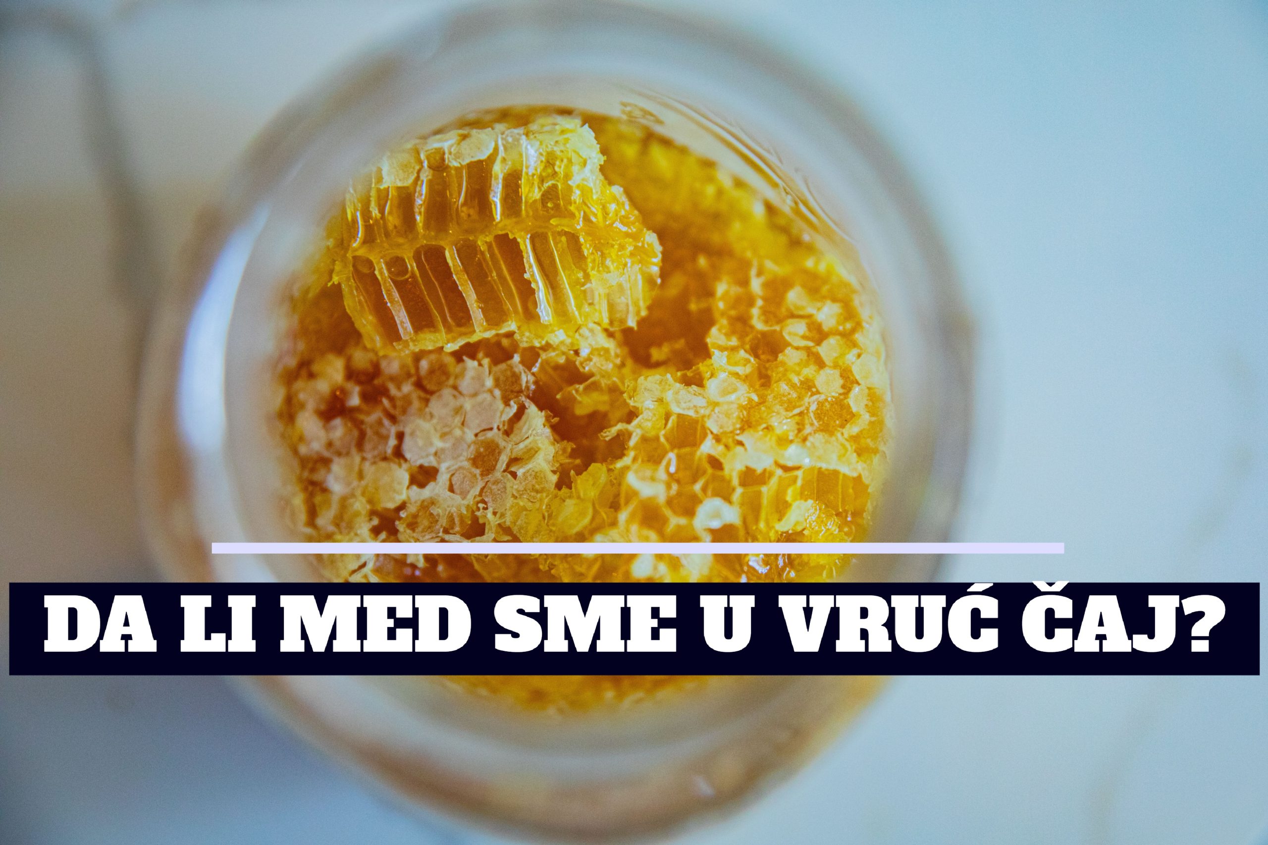 DA LI MED SME U VRUĆ ČAJ