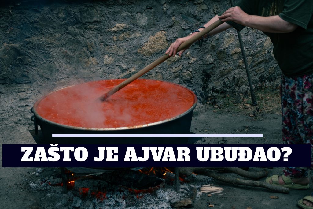 ZAŠTO JE AJVAR UBUDJAO
